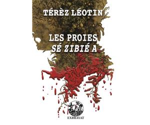 Les Proies Sé Zibié a - Térèz Léotin - Exbrayat Eds - broché - Roman
