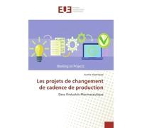 Les Projets De Changement De Cadence De Production - Aurélie ALAPHILIPPE - Universitaires Europeennes - broché - Livre