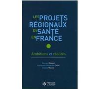 Les projets régionaux de santé en France Bernard Basset (Auteur), Collin Guillaume-Alexandre (Auteur), Maïone Estelle (Auteur)