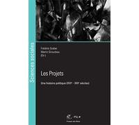 Les Projets: Une histoire politique (XVIe - XXIe siècles)