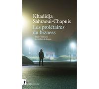 Les prolétaires du bizness - Dans l'ordinaire des trafics de drogue - Khadidja Sahraoui-Chapuis - La découverte - broché - Essai