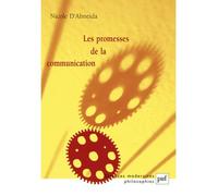 Les promesses de la communication - Nicole d' Almeida - Puf - broché - Etude