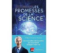 Les promesses de la science: Ces nouvelles découvertes qui pourraient changer votre vie