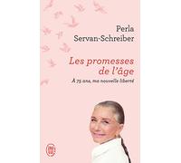 Les promesses de l'âge: À 75 ans, ma nouvelle liberté