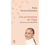 Les promesses de l'âge À 75 ans, ma nouvelle liberté - Perla Servan-Schreiber - J'ai Lu - Poche - Guide