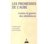 Les Promesses De L'aube - Contre La Guerre Des Obédiences, Pour La Franc-Maçonnerie De La Fraternité