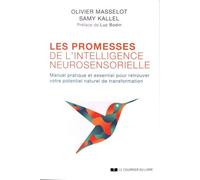 Les Promesses De L'intelligence Neurosensorielle - Manuel Pratique Et Essentiel Pour Retrouver Votre Potentiel Naturel De Transformation