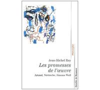 Les Promesses De L'oeuvre - Artaud, Nietzsche, Simone Weil