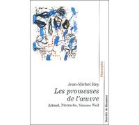 Les promesses de l'oeuvre : Artaud, Nietzsche, Simone Weil