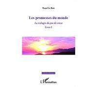 Les promesses du monde La trilogie du jeu de vivre - Livre I - Pascal Le Rest - L'harmattan - broché - Roman