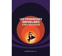 Les Promesses orphelines Finaliste du prix du Roman Fnac 2025 - Gilles Marchand - Aux Forges Vulcain - broché - Roman