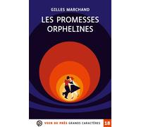 Les promesses orphelines Grands caractères, édition accessible pour les malvoyants - Gilles Marchand - Voir De Pres - broché - Roman