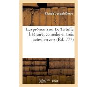 Les prôneurs ou Le Tartuffe littéraire, comédie en trois actes, en vers