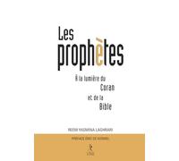 Les Prophètes à la lumière du Coran et de la Bible