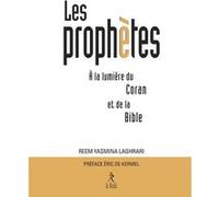Les Prophètes à la lumière du Coran et de la Bible Reem Yasmina Laghrari (Auteur), Eric de Kermel (Préface)