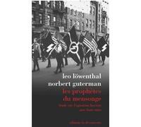 Les prophètes du mensonge - Etude sur l'agitation fasciste aux Etats-Unis Leo Löwenthal (Auteur), Norbert Guterman (Auteur), Max Horkheimer (Préface), Olivier Voirol (Collection dirigée par), Olivier 