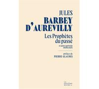 Les Prophètes du passé Et autres portraits intellectuels - Jules Barbey d'Aurevilly - La Onzieme Heure - broché - Essai
