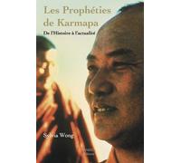 Les Prophéties de Karmapa - De l'histoire à l'actualité