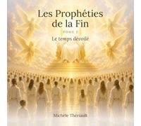 Les Prophéties de la Fin: Tome 2 : Le temps dévoilé