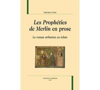 Les Prophéties De Merlin En Prose - Le Roman Arthurien En Éclats