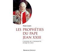Les prophéties du pape Jean XXIII - L'avenir de l'humanité jusqu'en 2033