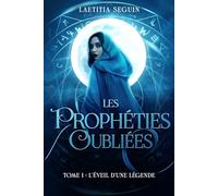 Les prophéties oubliées: Tome 1 : L'éveil d'une légende