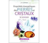 Propriétés énergétiques des Pierres et Cristaux - T2 : Se soigner