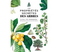 Les Propriétés Secrètes Des Arbres - Tilleul, Pin, Maronnier - Découvrez Les Pouvoirs De 150 Arbres !