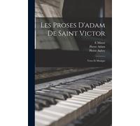 Les Proses D'adam De Saint Victor: Texte Et Musique