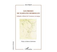 Les proses de Maryline Desbiolles Solitude et liberté de l'existence en marge - Karin Hilpold - L'harmattan - broché - Essai
