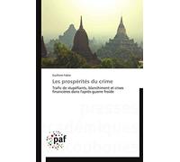 Les prospérités du crime: Trafic de stupéfiants, blanchiment et crises financières dans l'après-guerre froide