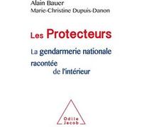 Les Protecteurs Alain Bauer (Auteur), Marie-Christine Dupuis-Danon (Auteur)