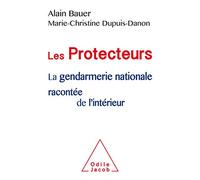 Les Protecteurs: La gendarmerie nationale racontée de l'intérieur