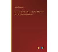 Les Protestants A La Cour De Saint-Germain Lors Du Colloque De Poissy