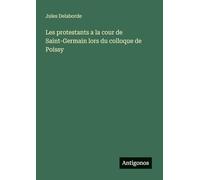 Les protestants a la cour de Saint-Germain lors du colloque de Poissy