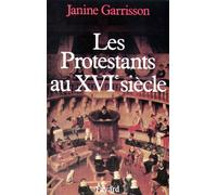 Les Protestants au XVIe siècle - Janine Garrisson - Fayard - broché - Livre