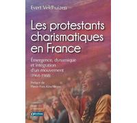 Les protestants charismatiques en France: Emergence, dynamique et intégration d'un mouvement (1968-1988)