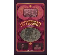 Les protestants de La Rochelle - Didier Poton - Geste - relié - Essai