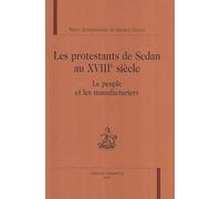 Les protestants de Sedan au XVIIIe siècle : Le peuple et les manufacturiers