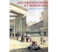 Les Protestants et Bordeaux - Séverine Pacteau de Luze - Mollat - broché - Livre