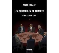 Les protocoles de Toronto 6.6.6. année zéro - Serge Monast - Ethos Eds - broché - Etude