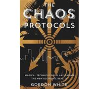 Les Protocoles du Chaos : Techniques magiques pour naviguer dans la nouvelle réalité économique
