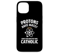 Les Protons Ont Une Masse, Je ne savais même Pas qu'ils étaient catholiques Coque pour iPhone 13