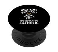 Les Protons Ont Une Masse, Je ne savais même Pas qu'ils étaient catholiques PopSockets PopGrip Adhésif