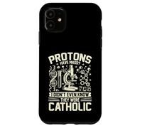 Les Protons Ont Une Masse Je ne savais Pas qu'ils étaient physiciens catholiques Coque pour iPhone 11