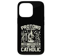 Les Protons Ont Une Masse Je ne savais Pas qu'ils étaient physiciens catholiques Coque pour iPhone 13 Pro