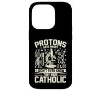 Les Protons Ont Une Masse Je ne savais Pas qu'ils étaient physiciens catholiques Coque pour iPhone 14 Pro