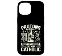 Les Protons Ont Une Masse Je ne savais Pas qu'ils étaient physiciens catholiques Coque pour iPhone 15