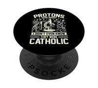 Les Protons Ont Une Masse Je ne savais Pas qu'ils étaient physiciens catholiques PopSockets PopGrip Adhésif