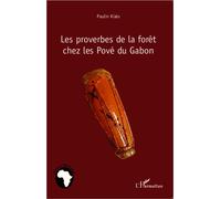 Les proverbes de la forêt chez les Pové du Gabon - Paulin Kialo - L'harmattan - broché - Essai